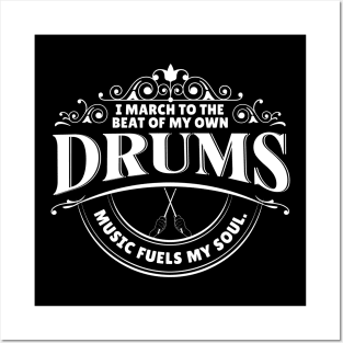 I March to the Beat of My Own Drums Music Fuels My Soul Posters and Art